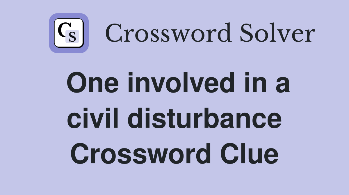 One involved in a civil disturbance Crossword Clue