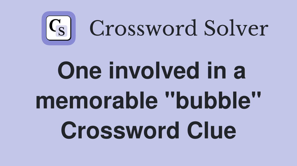 One involved in a memorable "bubble" Crossword Clue