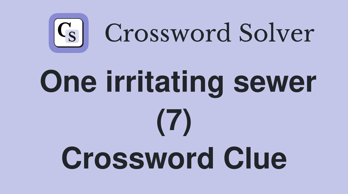 One irritating sewer (7) Crossword Clue