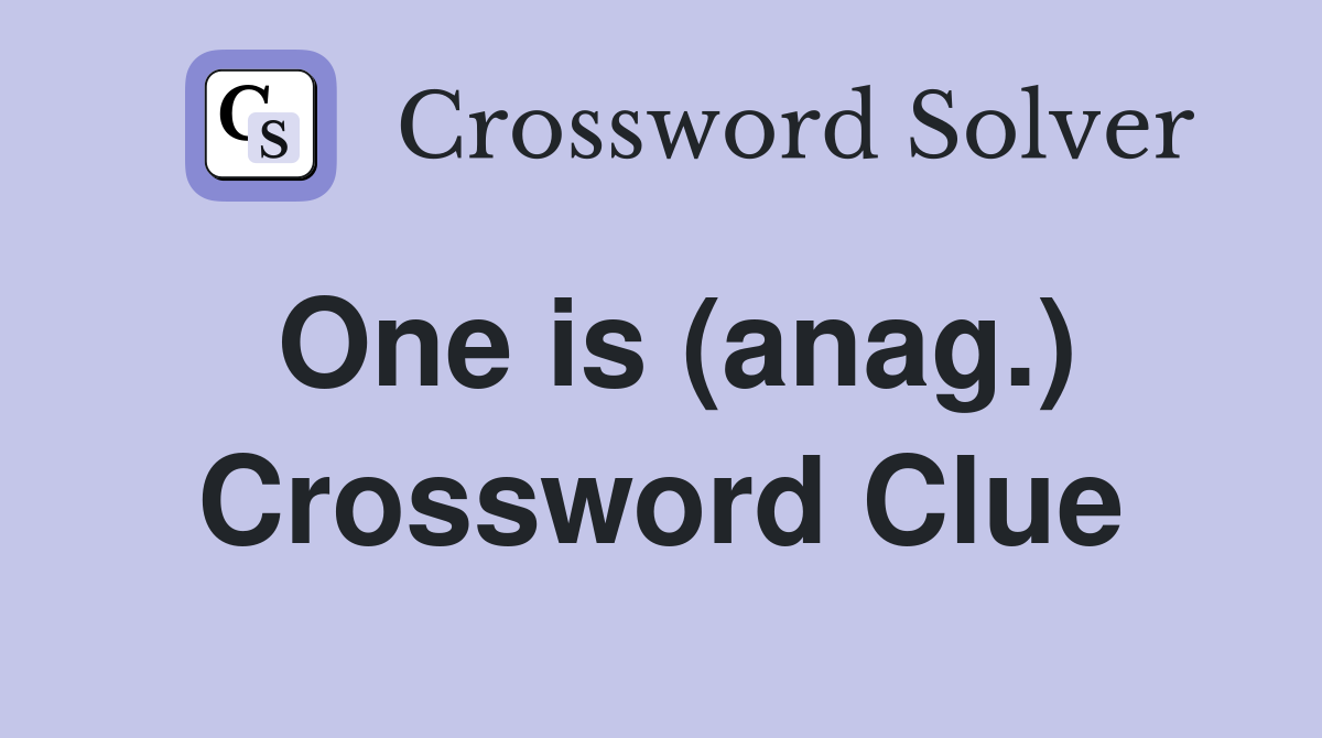 One is (anag.) Crossword Clue
