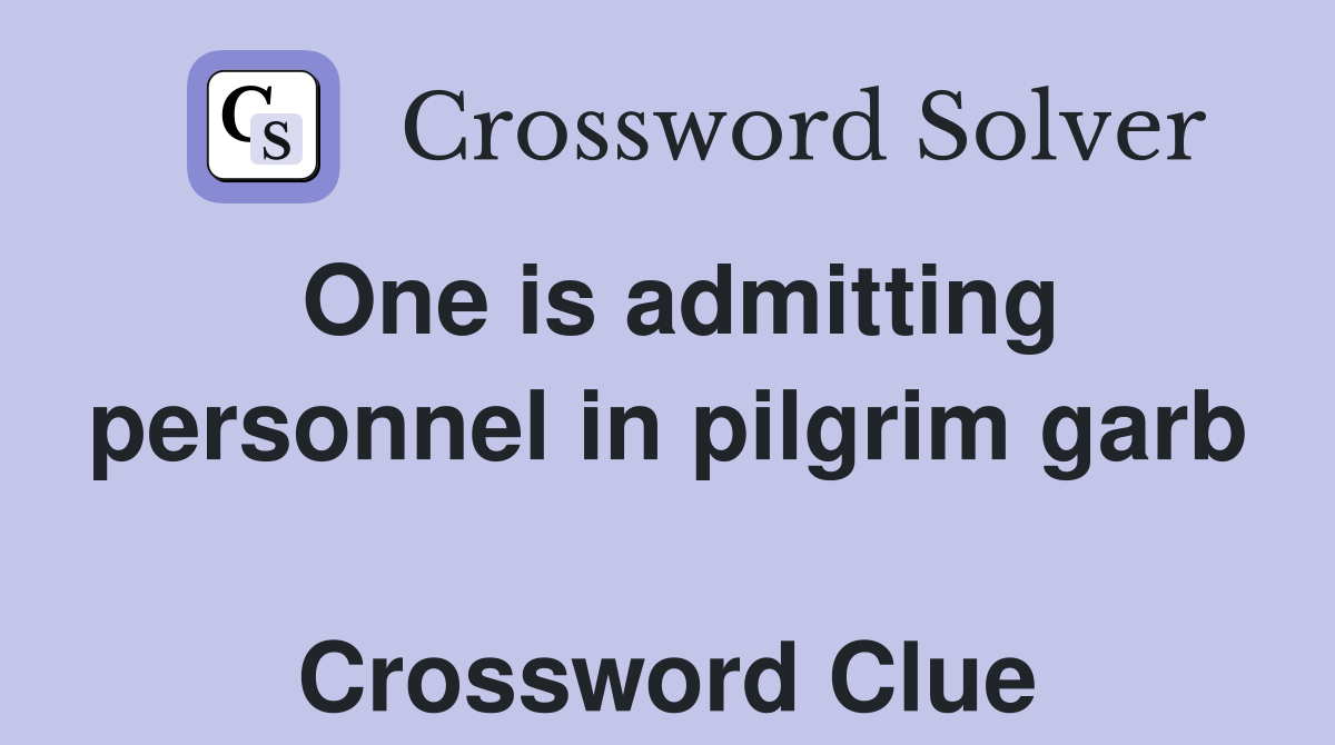 One is admitting personnel in pilgrim garb  Crossword Clue
