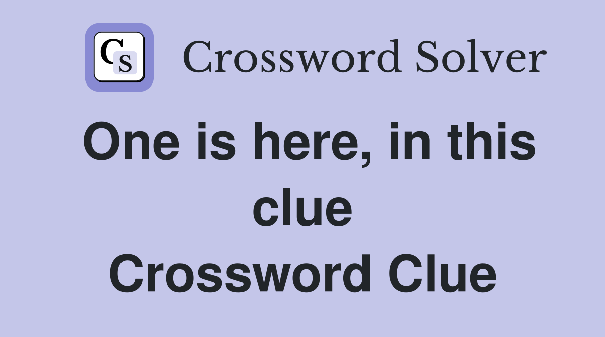 One is here, in this clue Crossword Clue