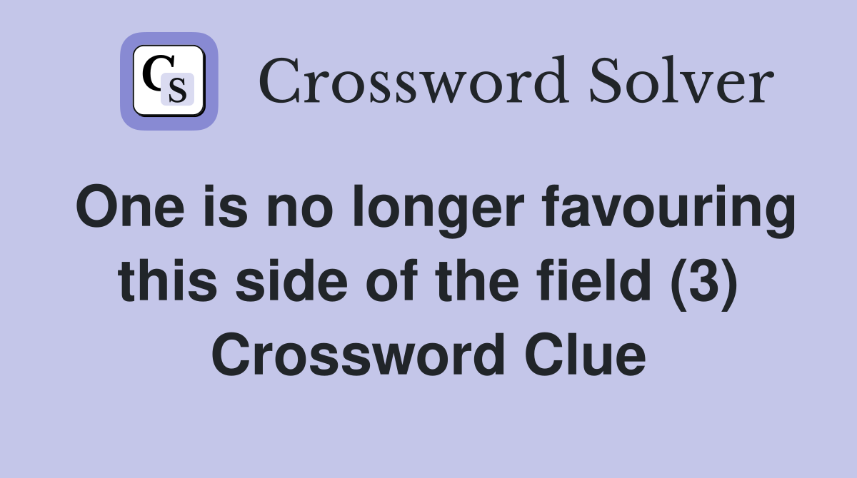 One is no longer favouring this side of the field (3) Crossword Clue