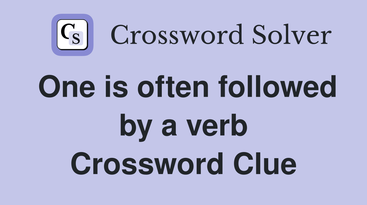 One is often followed by a verb Crossword Clue
