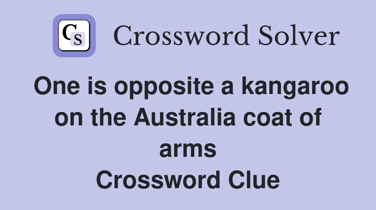 One is opposite a kangaroo on the Australia coat of arms Crossword Clue