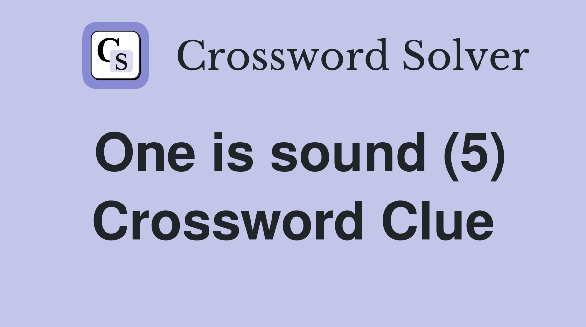 One is sound (5) Crossword Clue