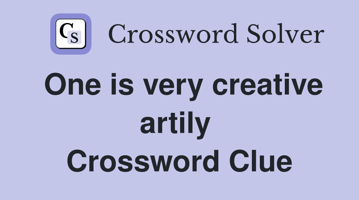 One is very creative artily  Crossword Clue