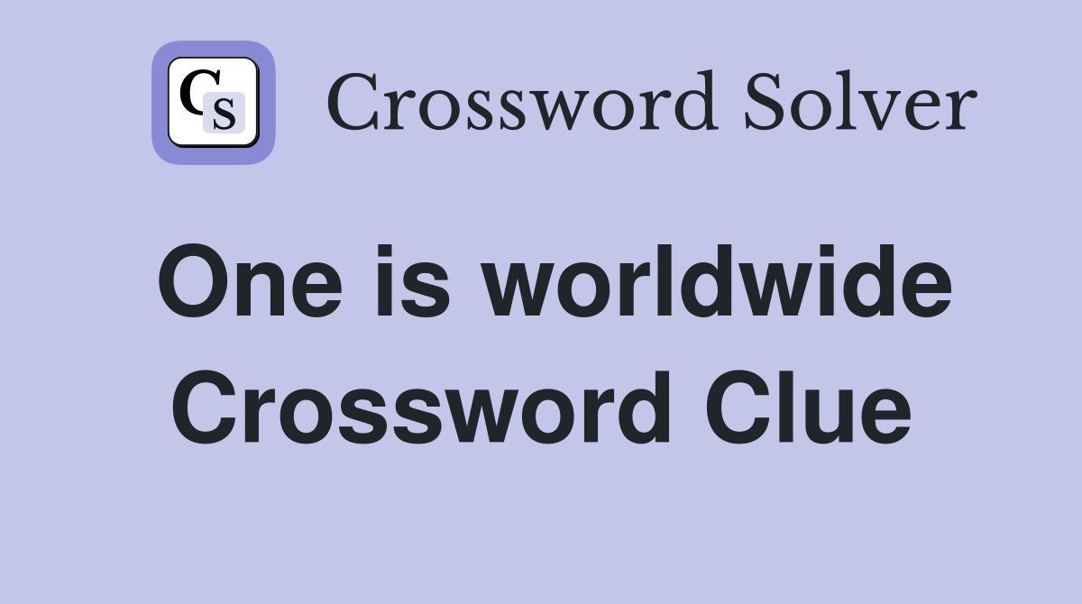 One is worldwide Crossword Clue