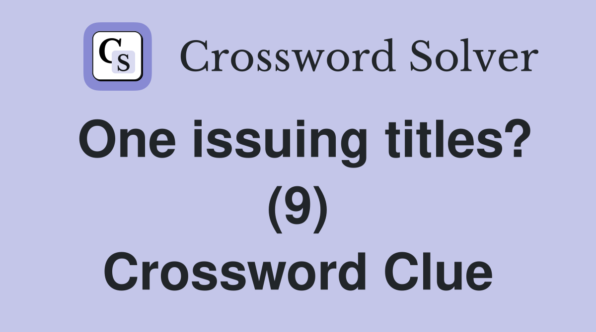 One issuing titles? (9) Crossword Clue