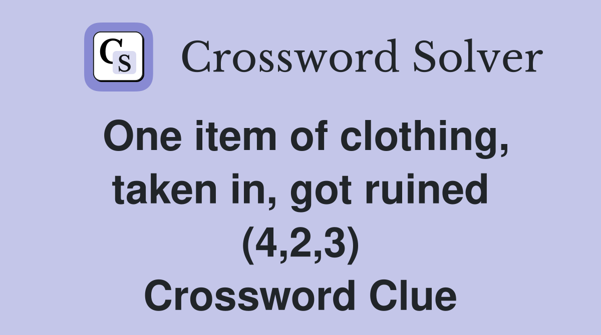 One item of clothing, taken in, got ruined (4,2,3) Crossword Clue
