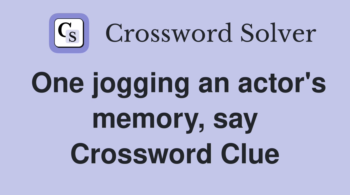 One jogging an actor's memory, say Crossword Clue