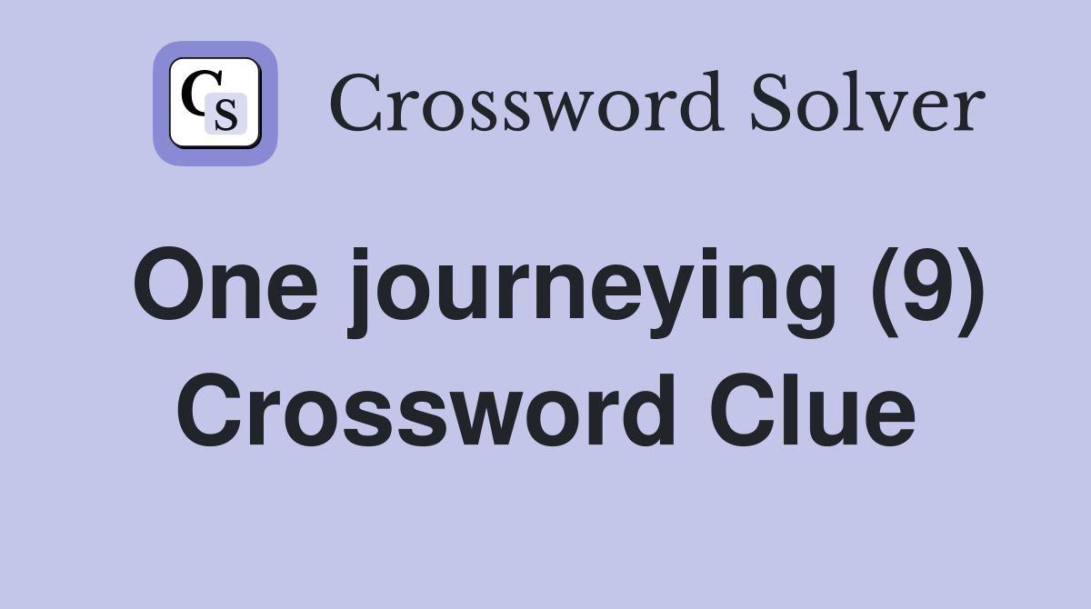 One journeying (9) Crossword Clue