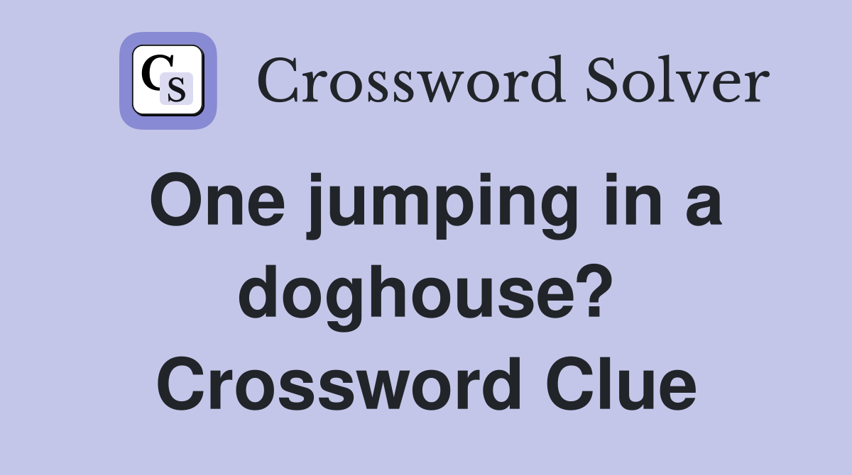 One jumping in a doghouse? Crossword Clue