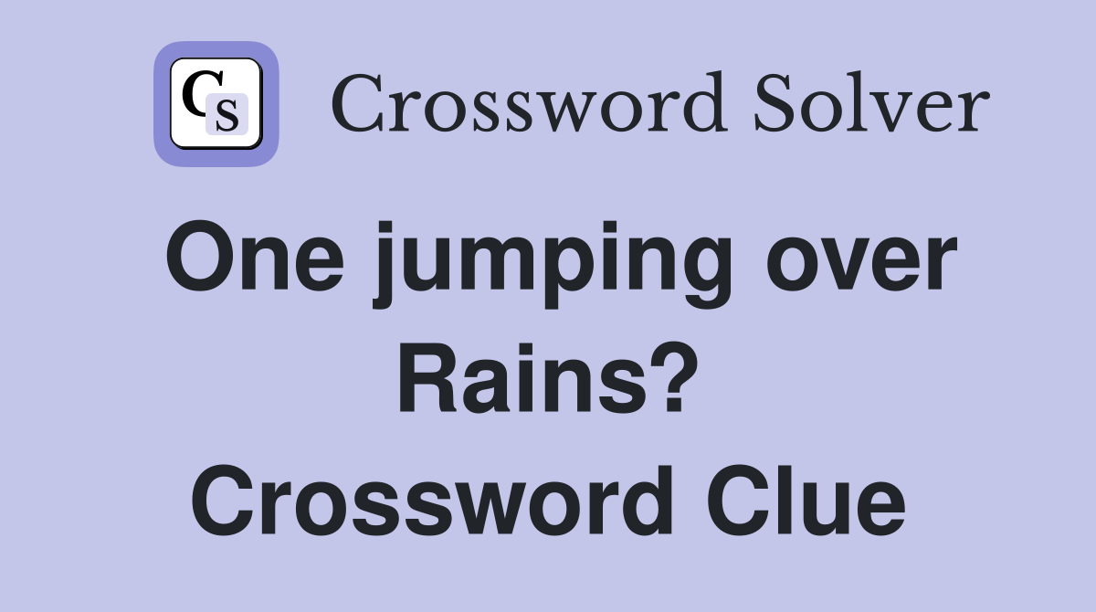 One jumping over Rains? Crossword Clue