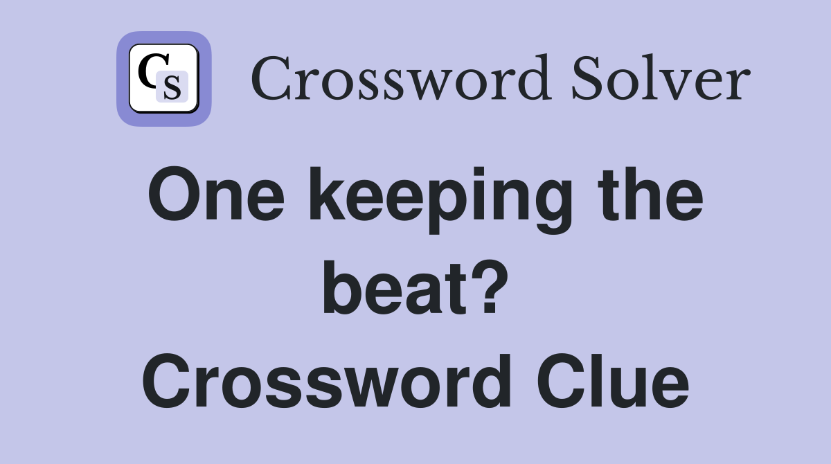 One keeping the beat? Crossword Clue
