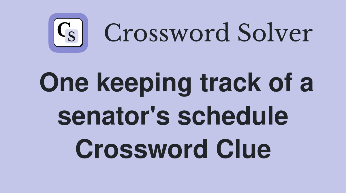 One keeping track of a senator's schedule Crossword Clue