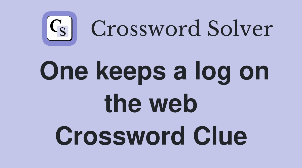One keeps a log on the web Crossword Clue