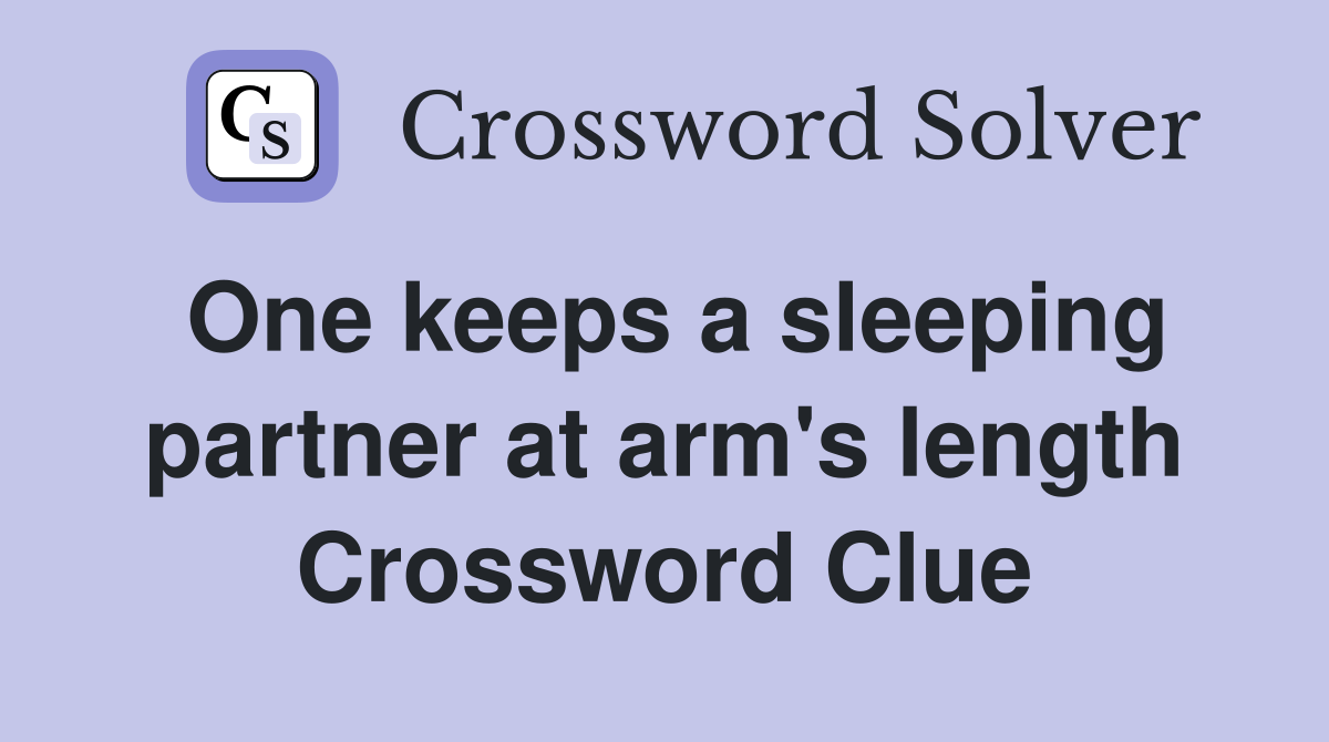 One keeps a sleeping partner at arm's length Crossword Clue