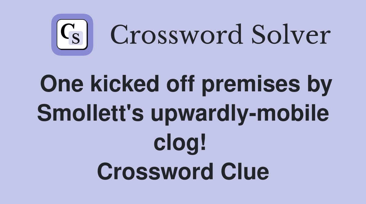 One kicked off premises by Smollett's upwardly-mobile clog!  Crossword Clue