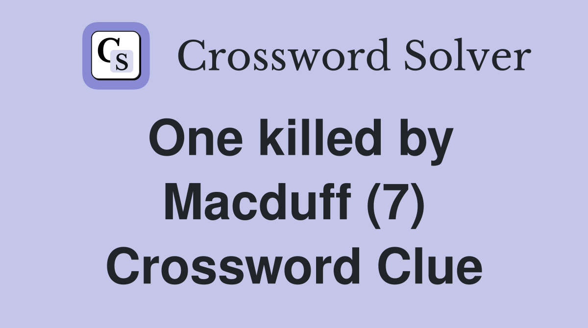 One killed by Macduff (7) Crossword Clue