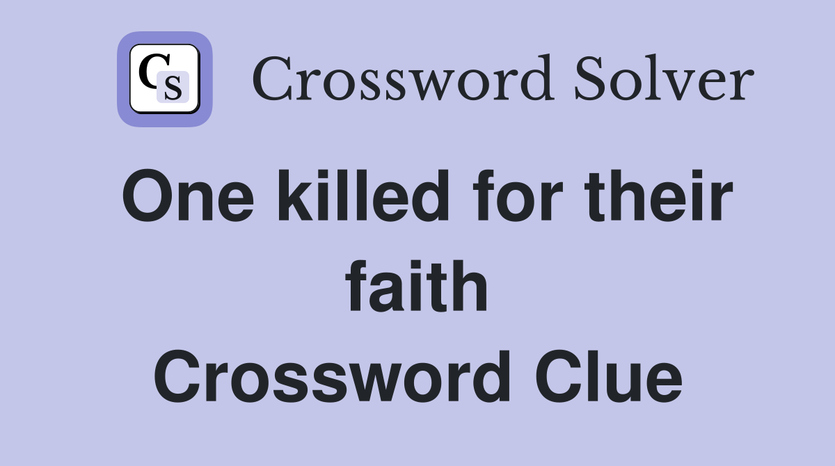 One killed for their faith Crossword Clue