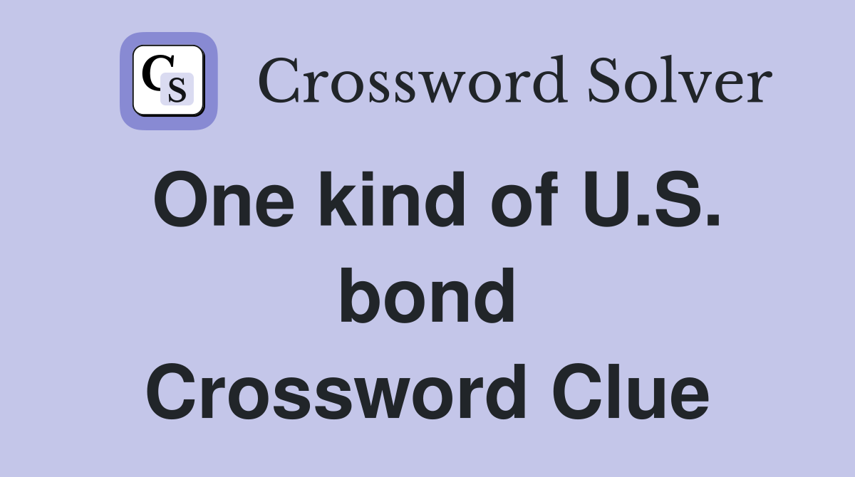 One kind of U.S. bond Crossword Clue