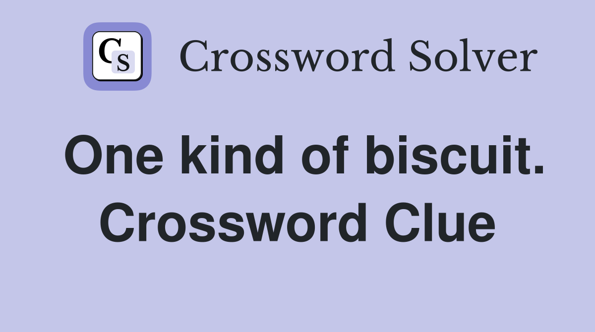 One kind of biscuit. Crossword Clue