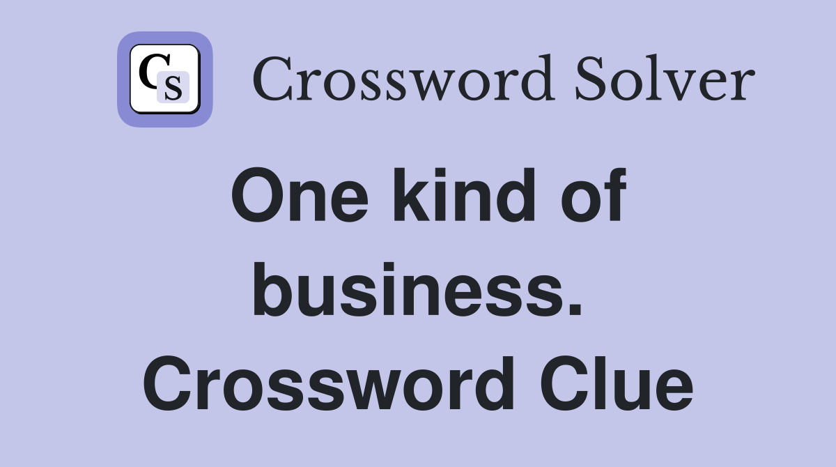 One kind of business. Crossword Clue