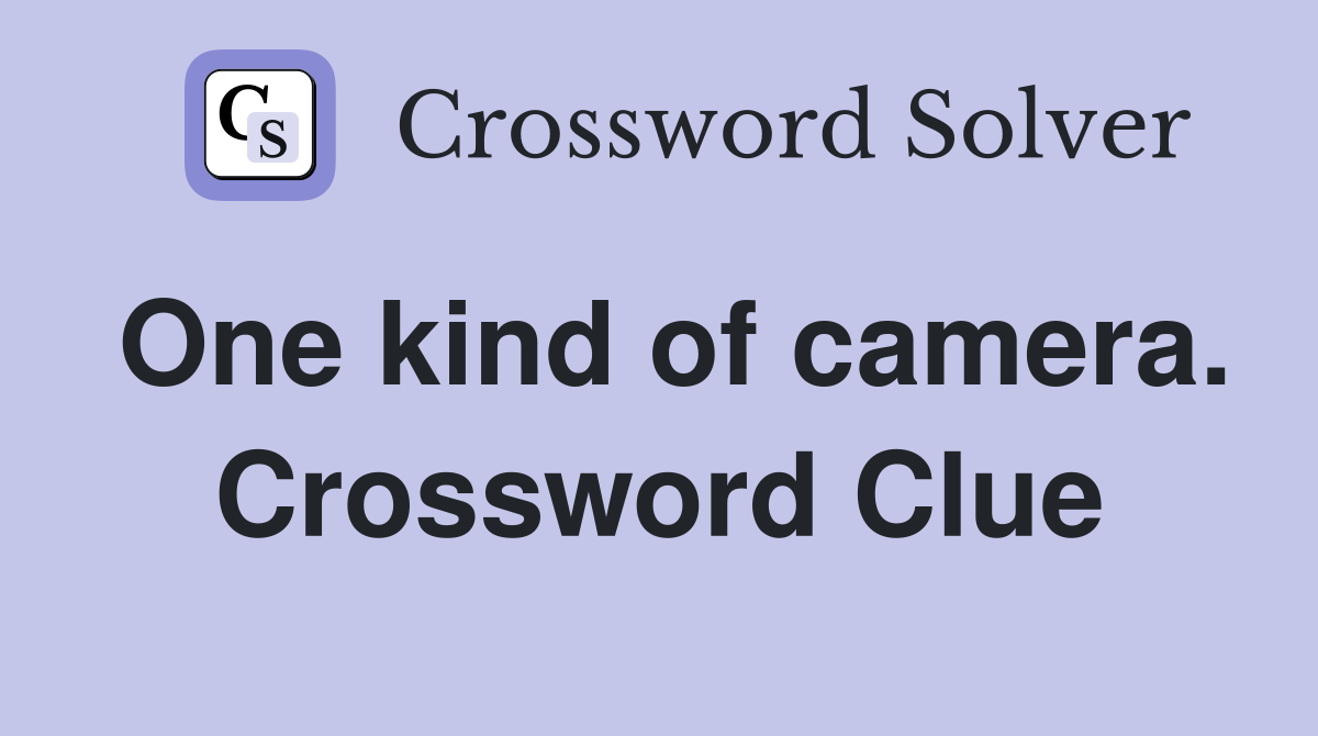 One kind of camera. Crossword Clue