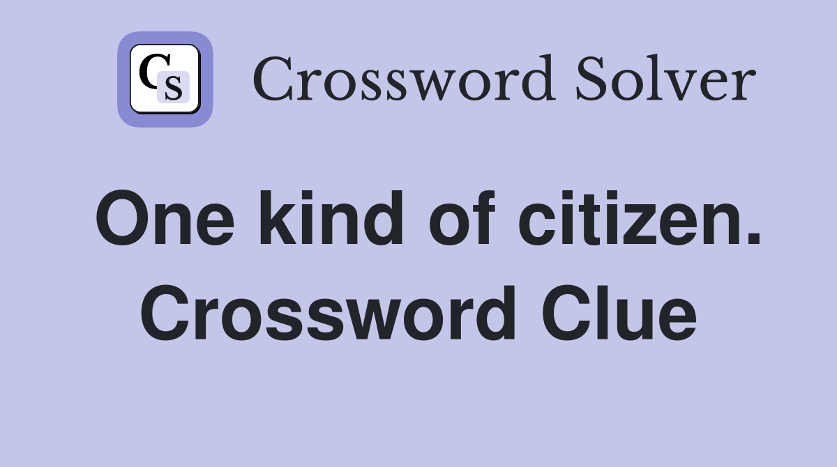 One kind of citizen. Crossword Clue