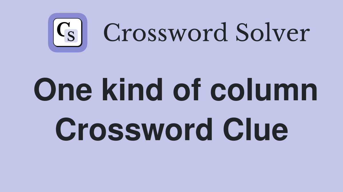 One kind of column Crossword Clue