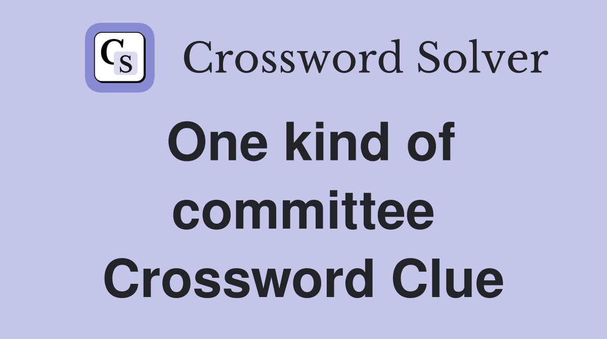 One kind of committee Crossword Clue