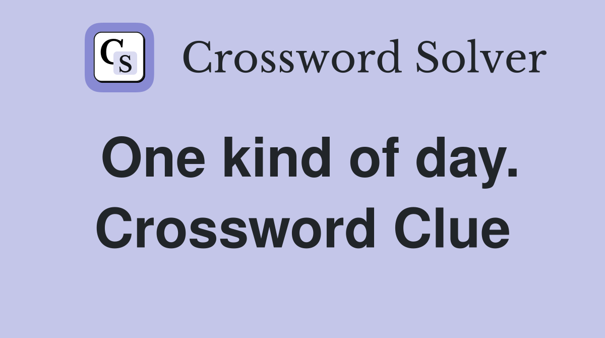One kind of day. Crossword Clue