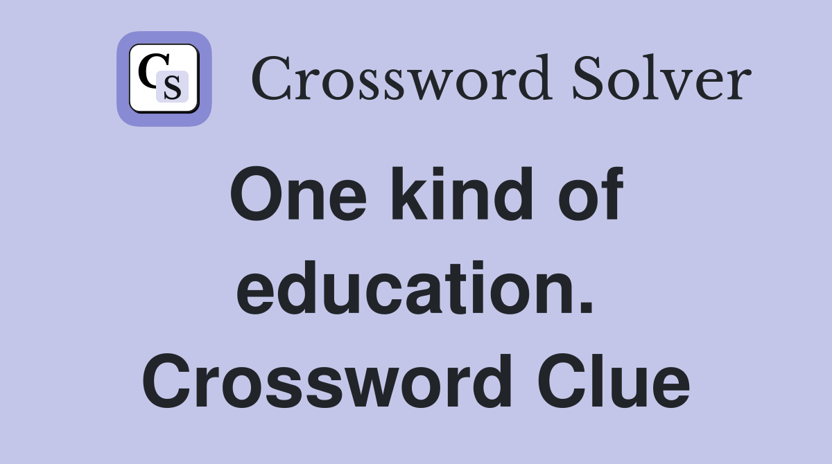 One kind of education. Crossword Clue