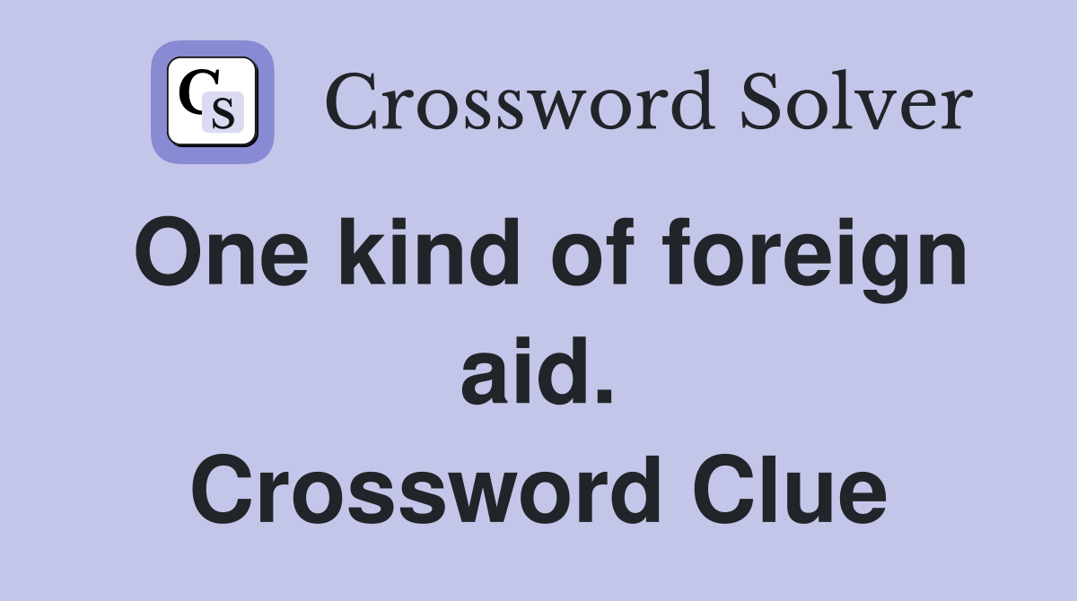 One kind of foreign aid. Crossword Clue