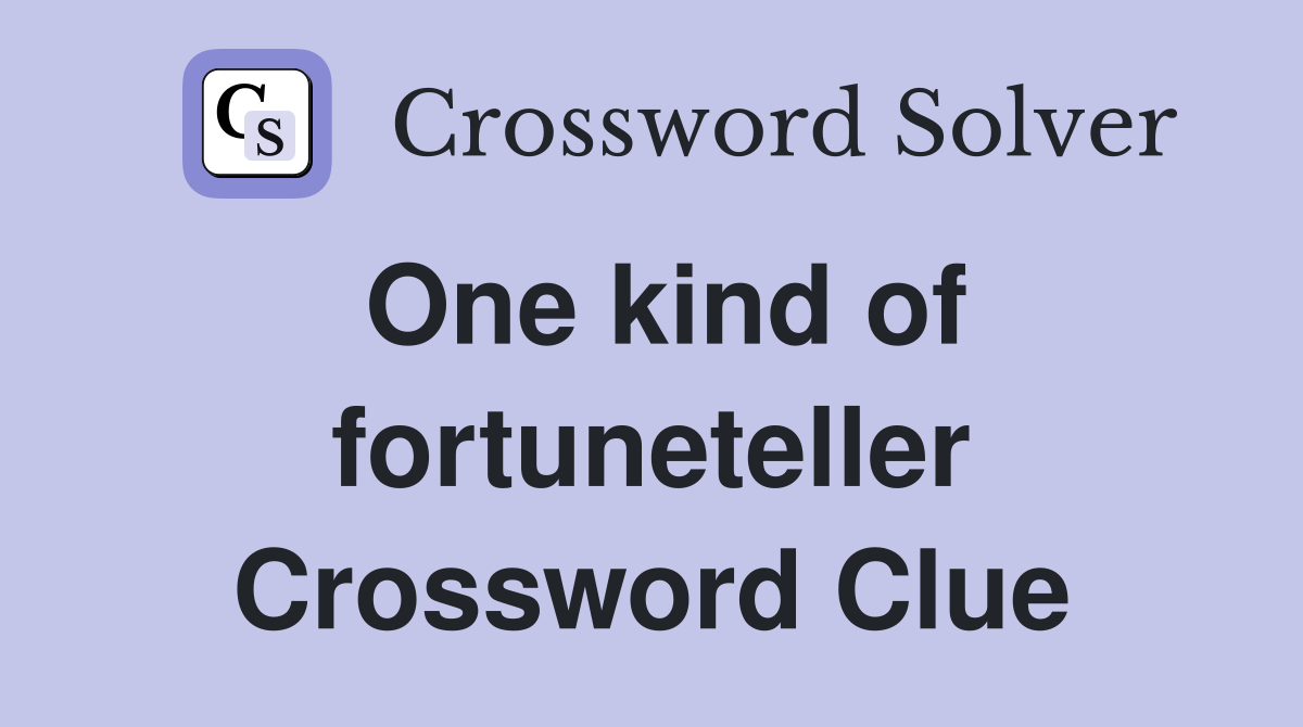 One kind of fortuneteller Crossword Clue