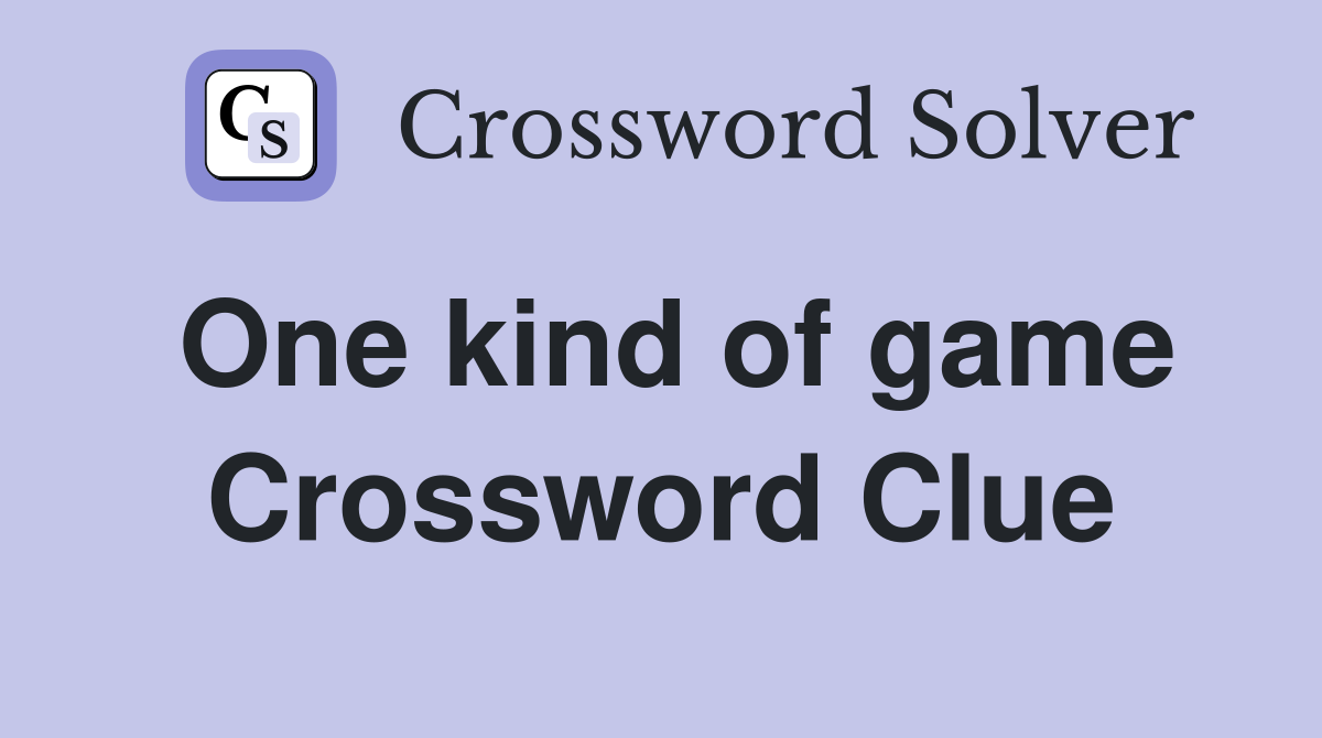 One kind of game Crossword Clue