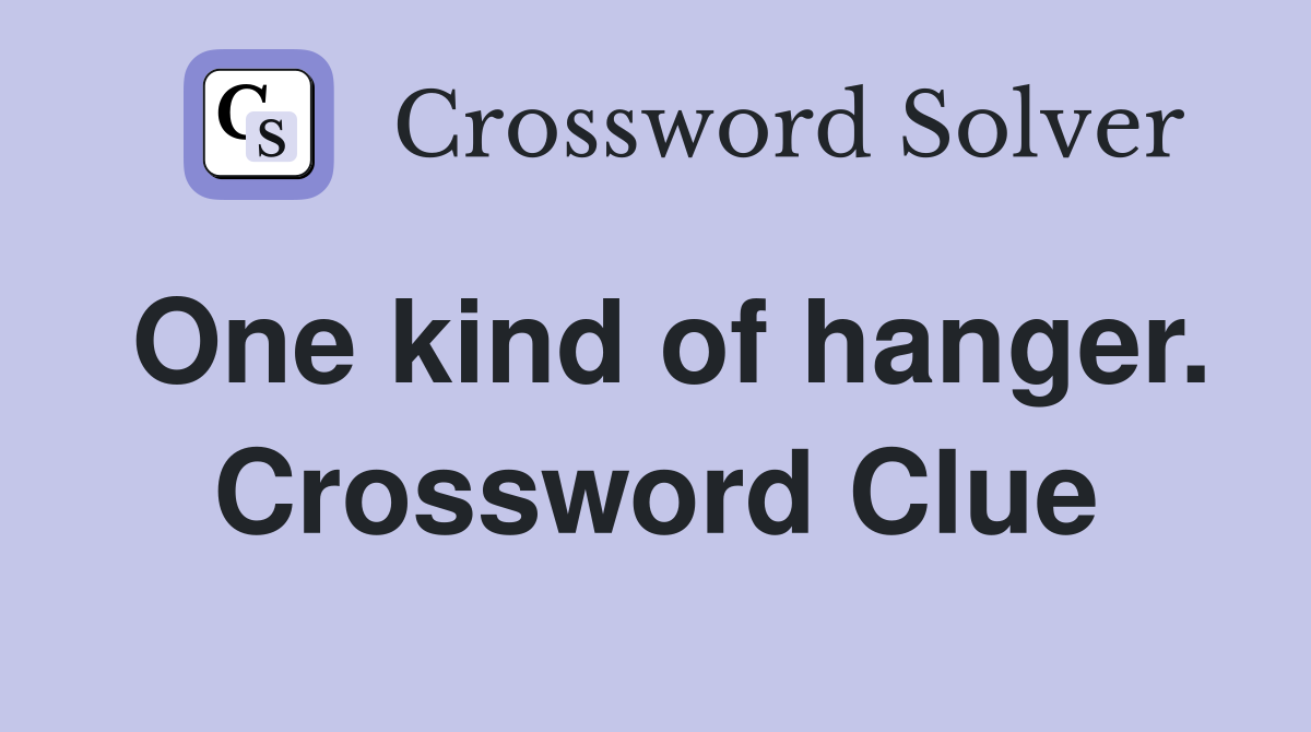 One kind of hanger. Crossword Clue