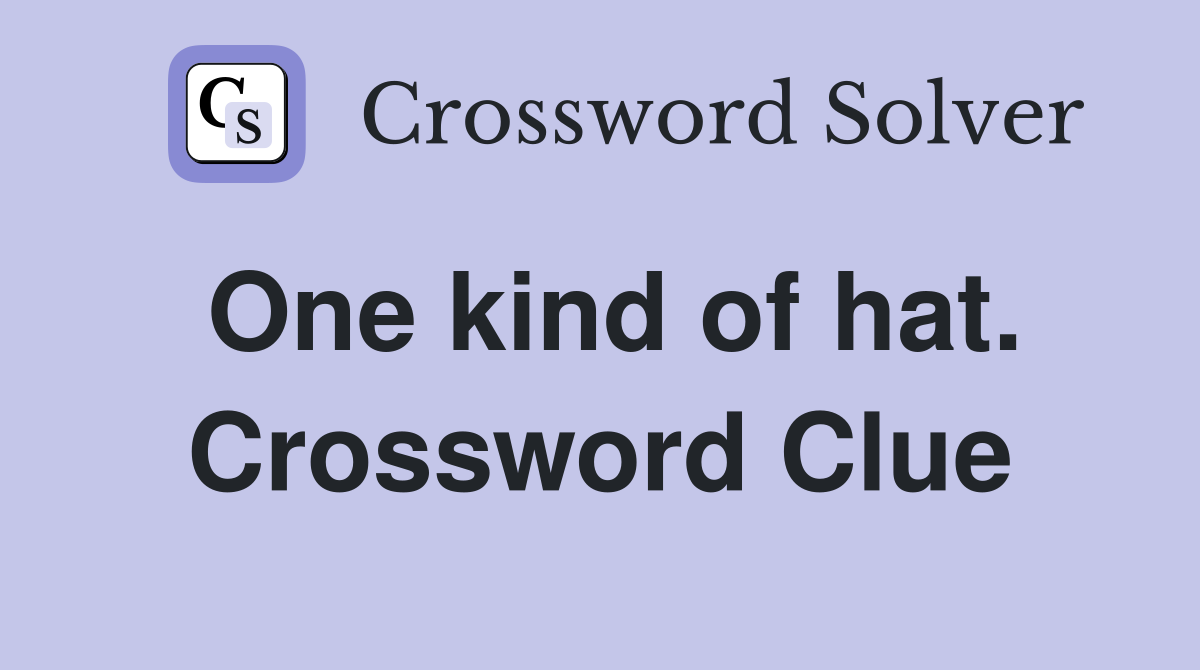 One kind of hat. Crossword Clue