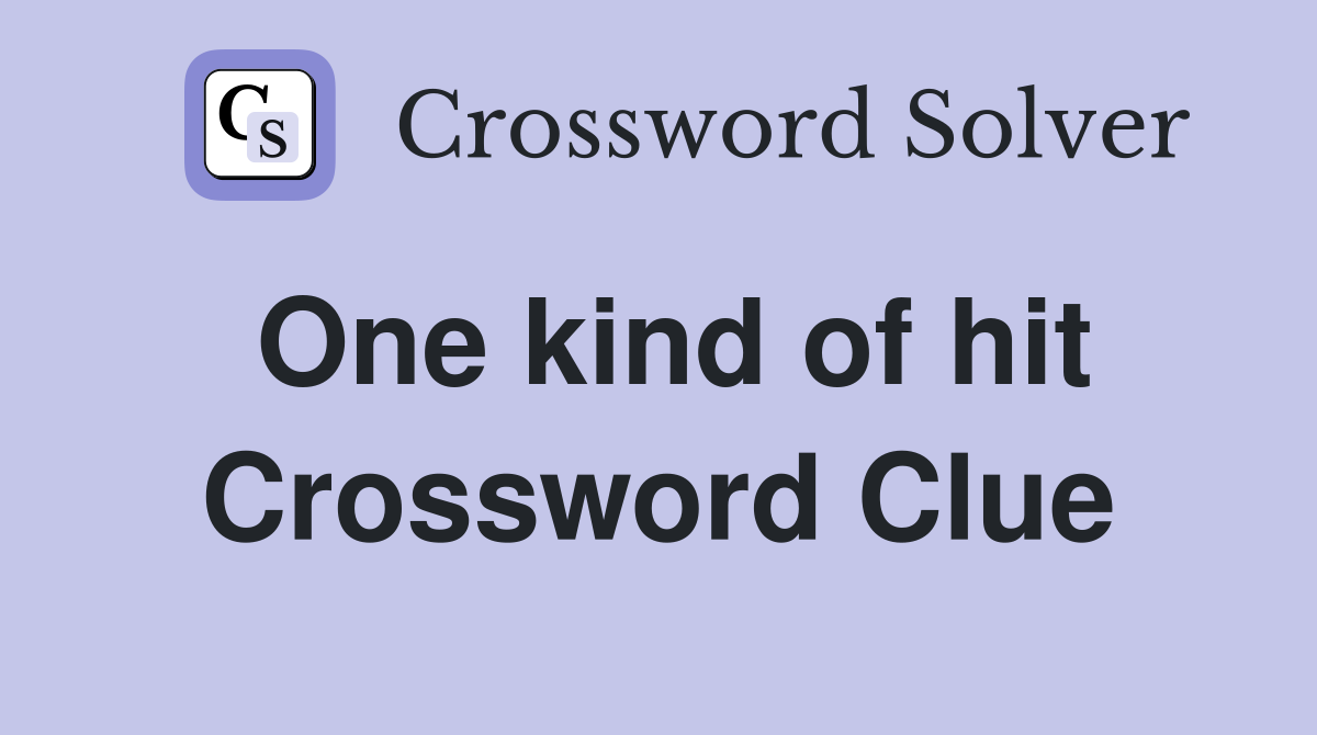 One kind of hit Crossword Clue