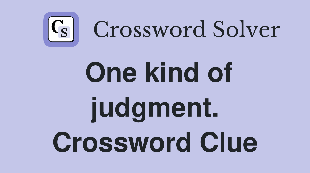 One kind of judgment. Crossword Clue