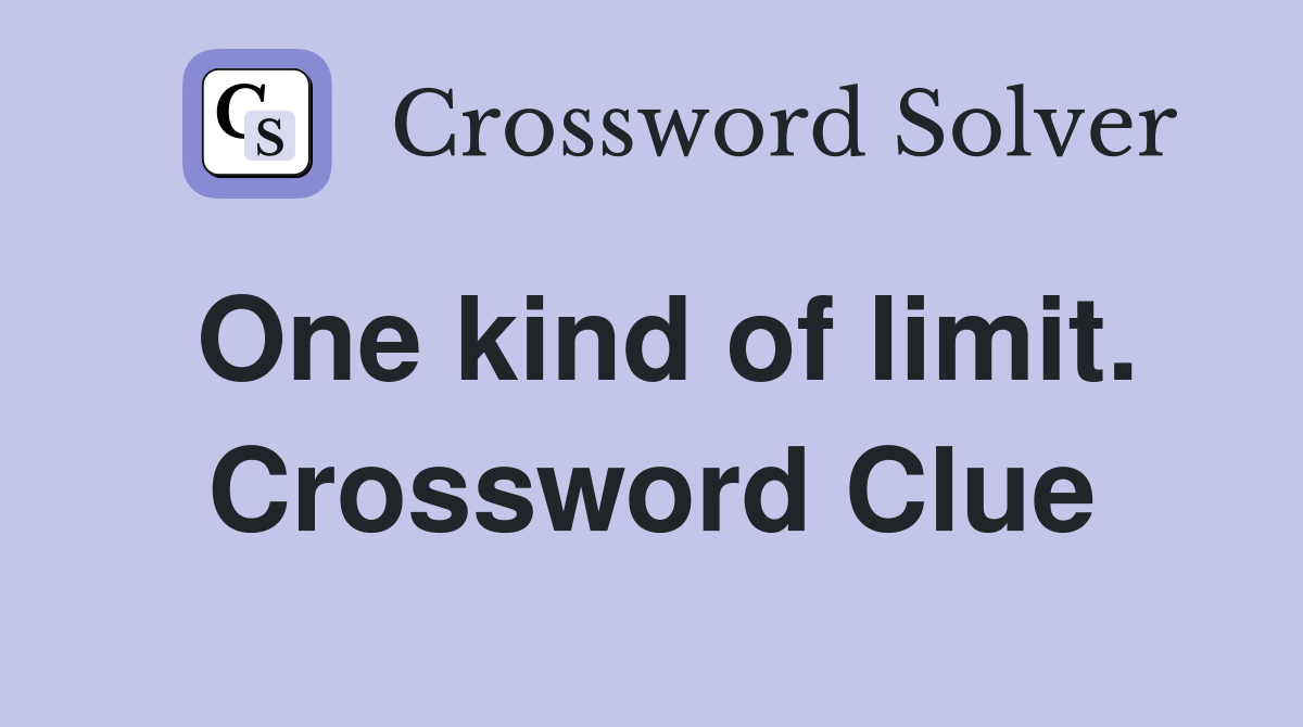 One kind of limit. Crossword Clue