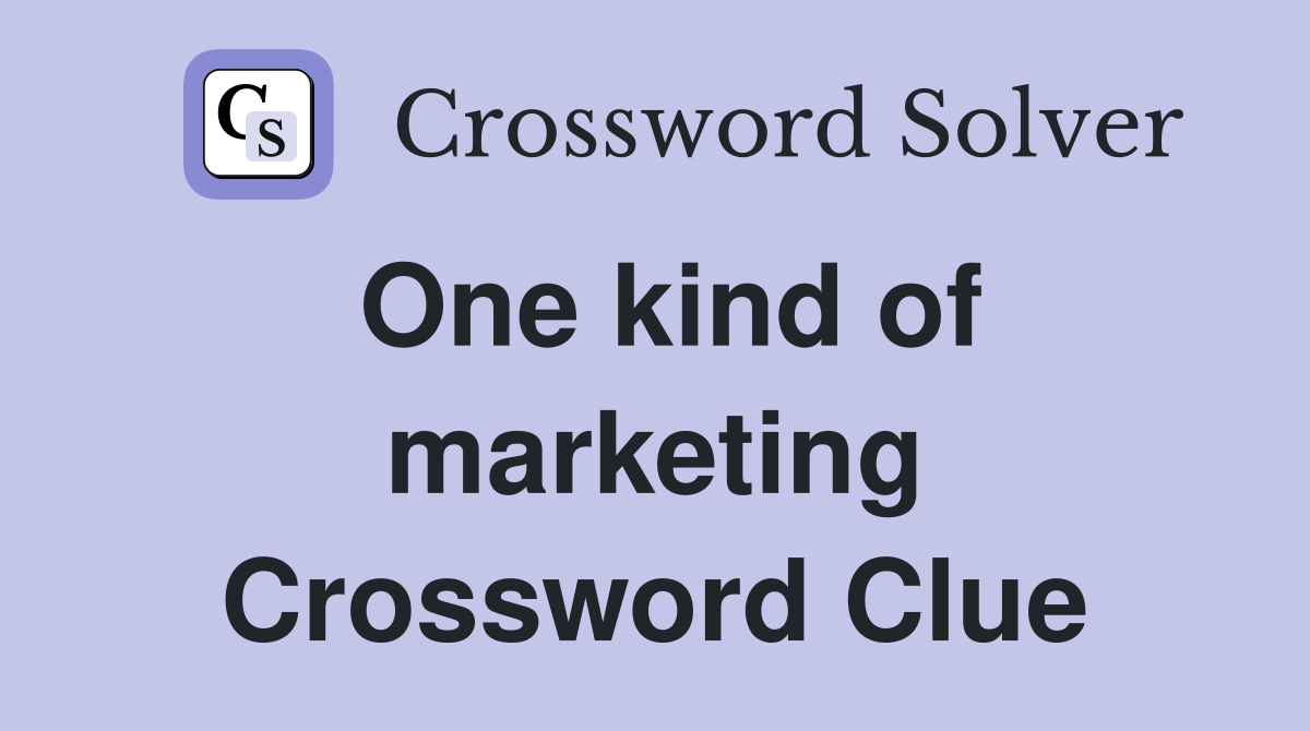 One kind of marketing Crossword Clue