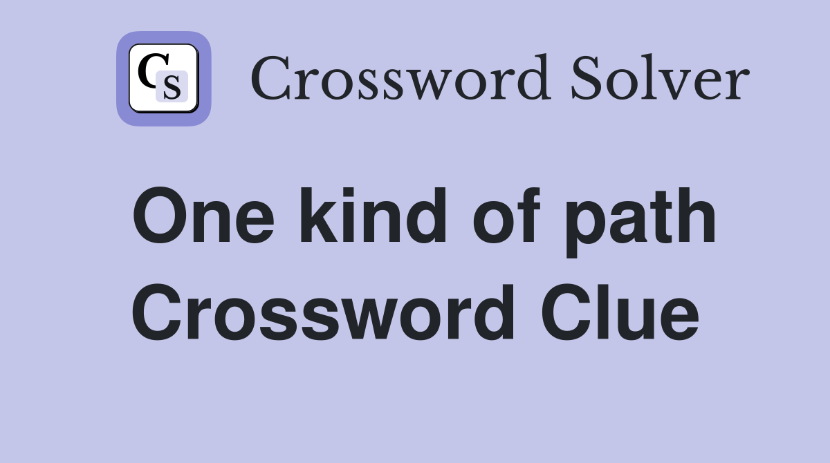 One kind of path Crossword Clue
