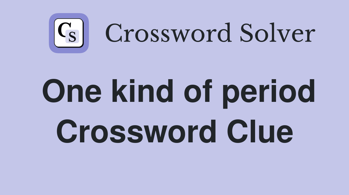 One kind of period Crossword Clue