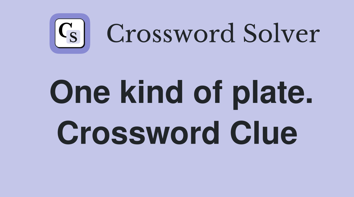 One kind of plate. Crossword Clue