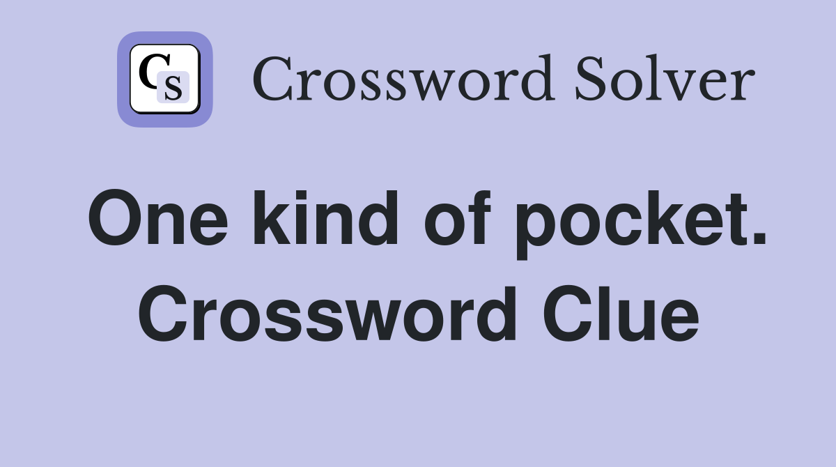One kind of pocket. Crossword Clue