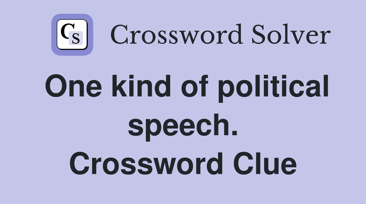 One kind of political speech. Crossword Clue