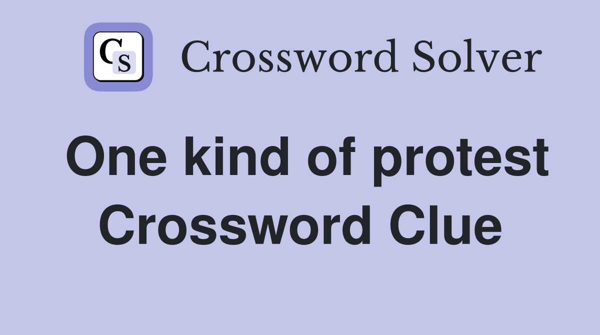 One kind of protest Crossword Clue