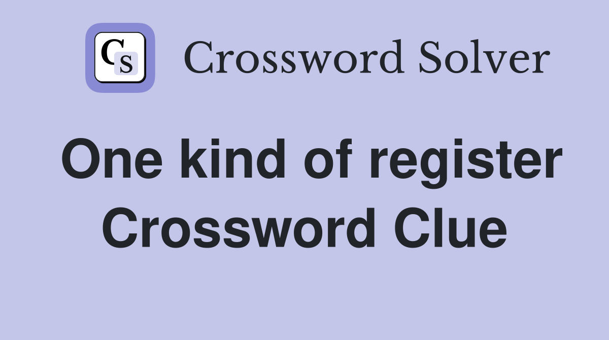 One kind of register Crossword Clue
